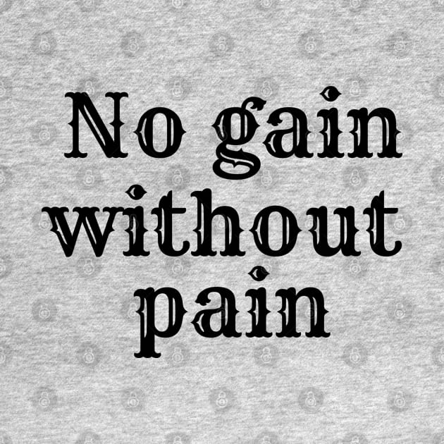 No gain without pain by GOLDSOF